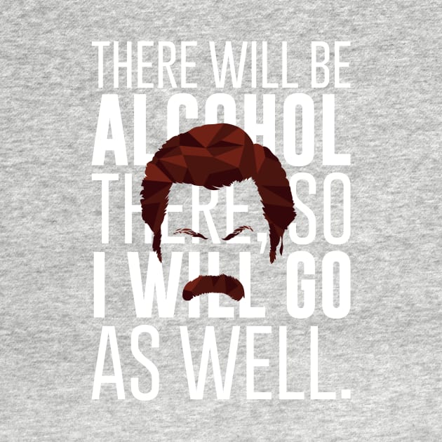 Ron Swanson There Will Be Alcohol There by polliadesign